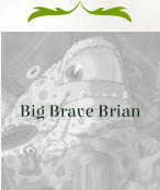 Big Brave Brian